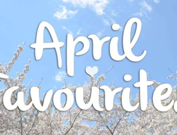 April favourites